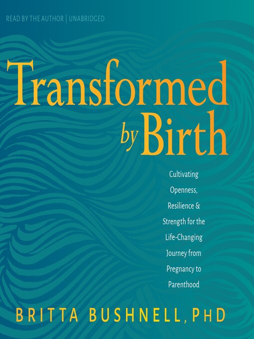 Title details for Transformed by Birth by Britta Bushnell, PhD - Available